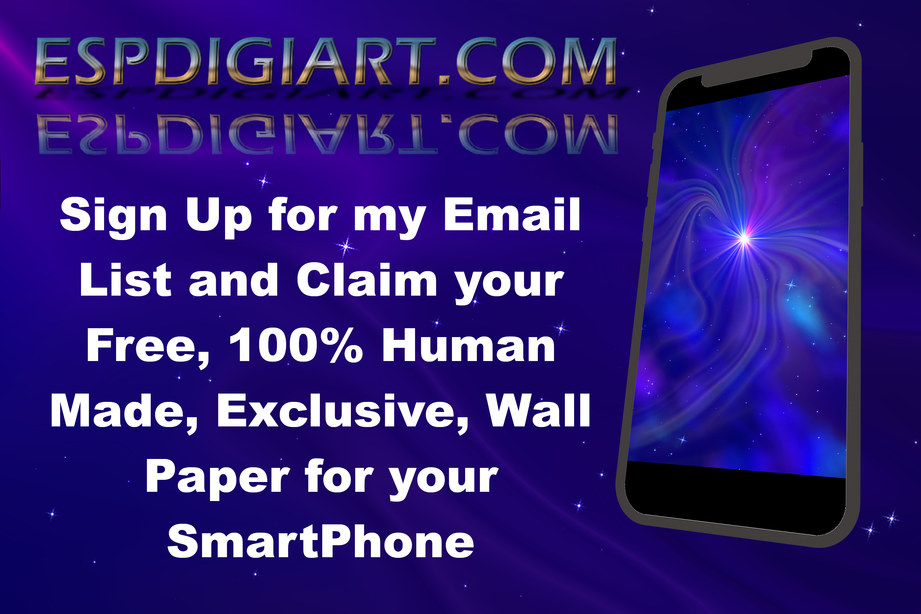 Sign Up for my Email List and Claim your Free, 100% Human Made, Exclusive, Wall Paper for your SmartPhone